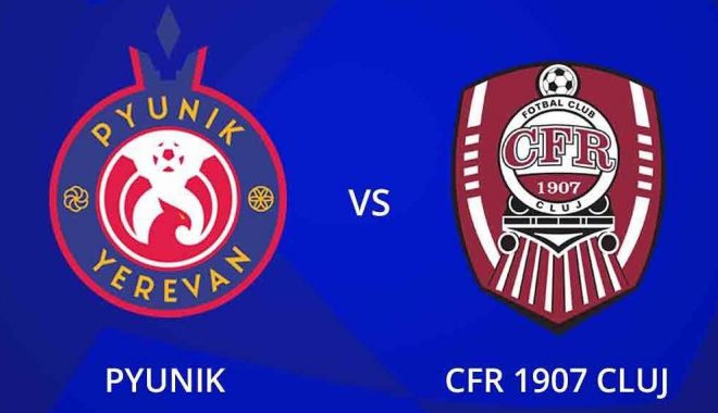 Fotbal / Piunik Erevan, adversara CFR-ului Cluj în primul tur preliminar al Ligii Campionilor - 1-1655209539.jpg