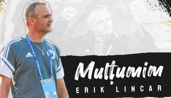 Fotbal / N-a rezistat decât şase etape! Erik Lincar nu mai este antrenorul Universităţii Cluj - 1-1661339946.jpg