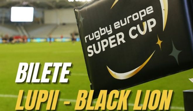 Rugby / S-au pus în vânzare biletele pentru meciul Lupilor cu Black Lion - 1-1666017261.jpg