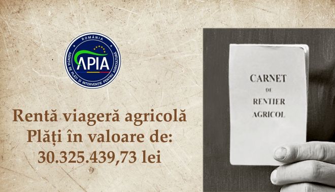 APIA a efectuat plăţi de 30,325 milioane lei pentru renta viageră aferentă anului 2022