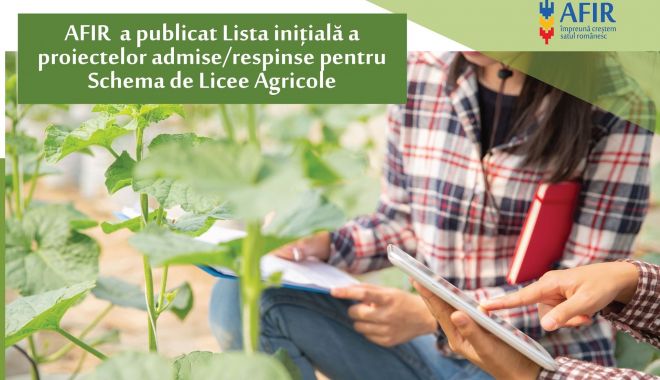 AFIR: Prima etapă care va asigura transformarea liceelor agricole în centre de excelenţă, finalizată