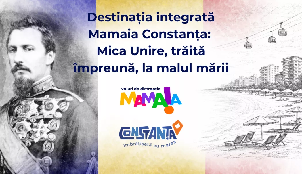 Destinația integrată Mamaia Constanța: Mica Unire, trăită împreună, la malul mării - 24012026--comunicat-1769171971.webp