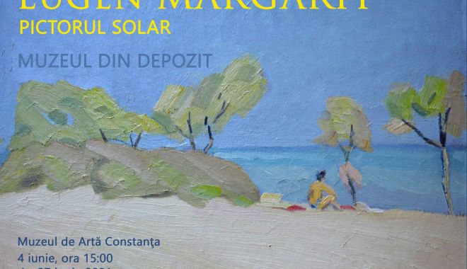 O nouă expoziţie la Muzeul de Artă Constanţa - afiseugenmargarit-1622633753.jpg