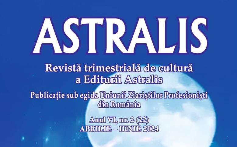Recomandări din cel de-al doilea număr al revistei ”Astralis”, publicație girată de Uniunea Ziariștilor Profesioniști din România