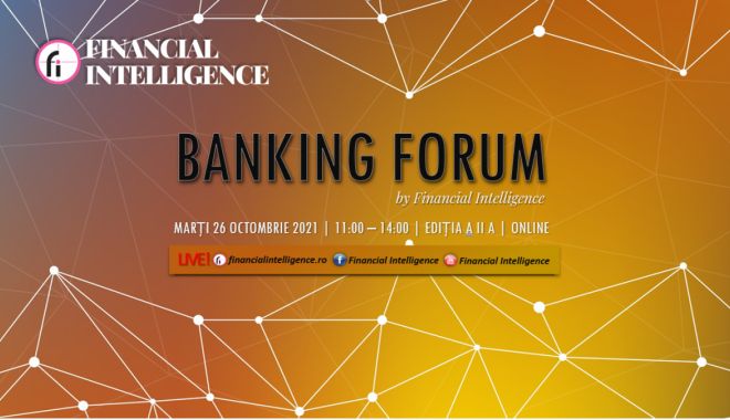 Banking forum - o dezbatere de mare interes pentru mediul de afaceri și bancheri - bankingforumodezbateredemareinte-1634843169.jpg