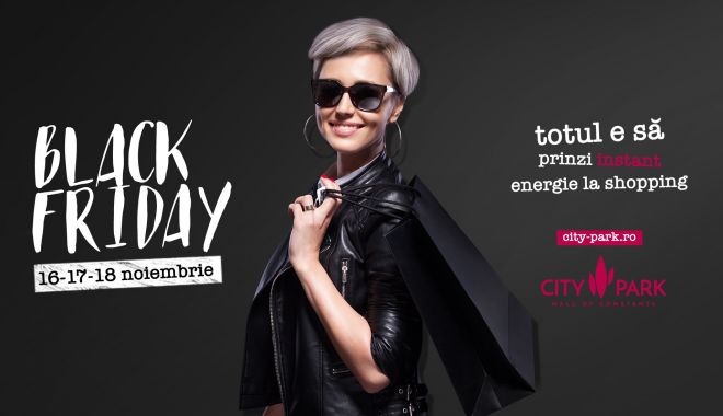 Black Friday de poveste la City Park Mall: 3 zile de reduceri exclusive - blackfriday2018-1542212121.jpg