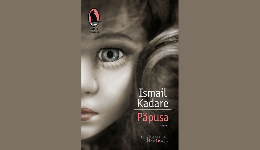 Cartea săptămânii. „Păpușa“, de Ismail Kadare - carte-1757704308.jpg