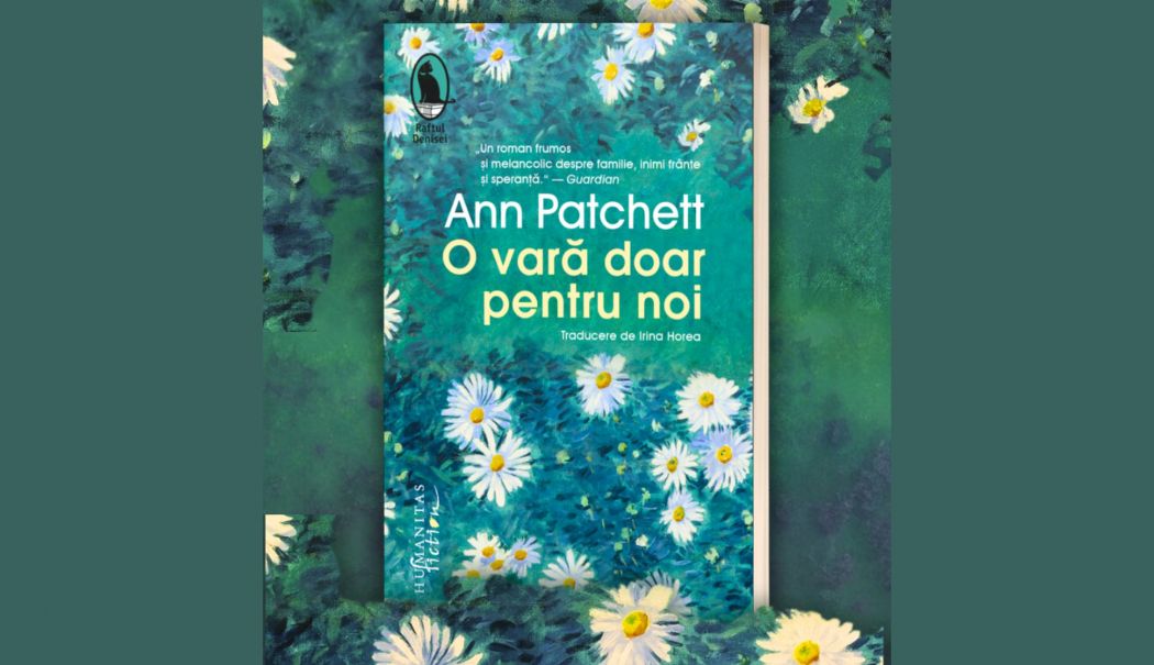Cartea săptămânii. ”O vară doar pentru noi”, de Ann Patchett - cartea-saptamanii-1746201307.jpg