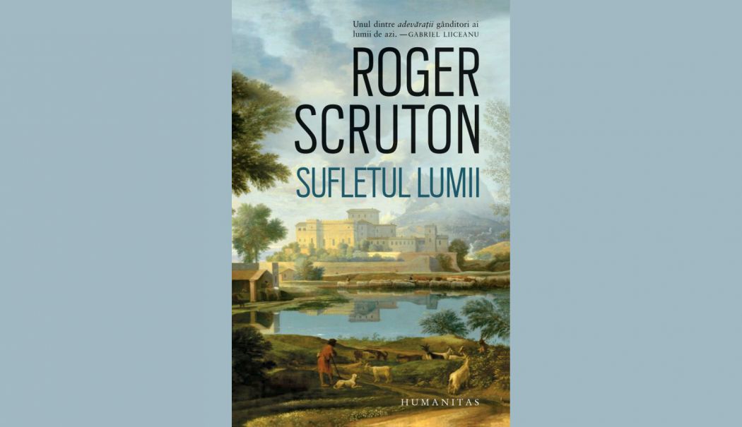 Cartea săptămânii. ”Sufletul lumii”, de Roger Scruton - cartea-saptamanii-1759510131.jpg