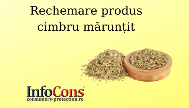 ALERTĂ ALIMENTARĂ! Produs otrăvit, retras de la comercializare - cimbrumaruntit-1644665073.jpg