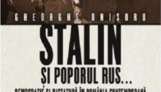 Studiul „Stalin și poporul rus... Democrație și dictatură în România contemporană“, lansat de Academia Română