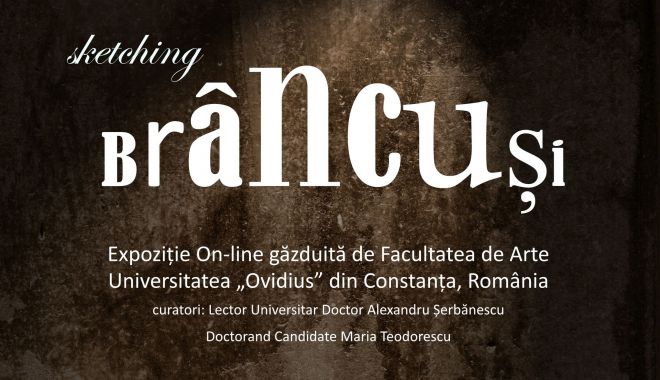 Expoziția Internațională „Sketching Brâncuși” va putea fi vizionată online - expozitie-1613733327.jpg