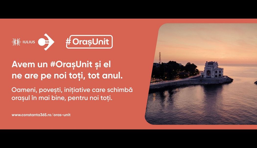 Compania IULIUS lansează platforma #OrașUnit, ce reunește oameni, acțiuni și inițiative realizate de constănțeni pentru Constanța