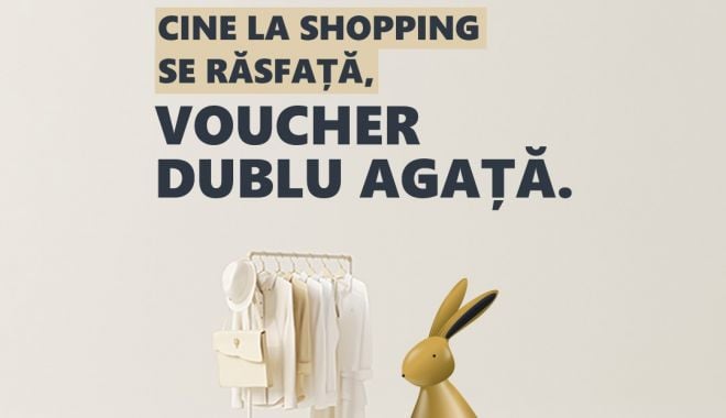 De Paște, Cine la shopping se răsfață, voucher dublu agață, la City Park Mall - kvcampaniecinelashoppingserasfat-1618832971.jpg