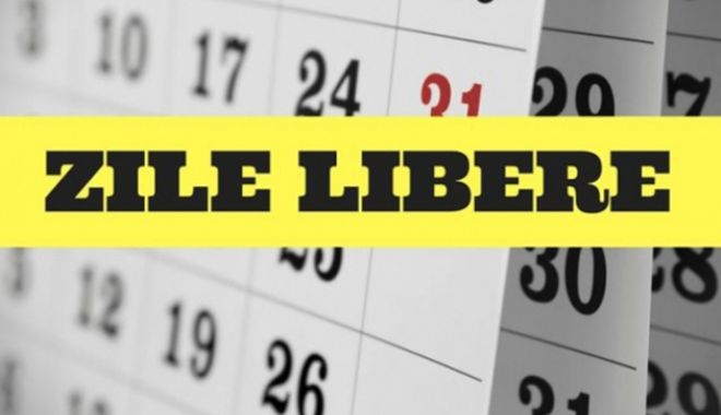 Zile libere pentru angajați în 2022! Românii vor avea parte de o nouă minivacanță - libere-1651820808.jpg
