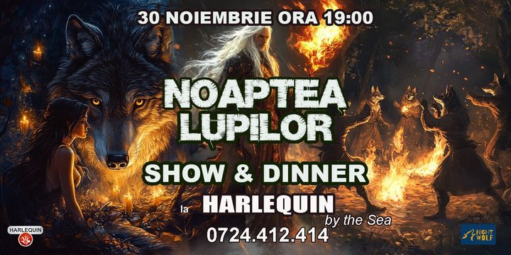 „Noaptea Lupilor”, un spectacol de poveste și magie la Harlequin by the Sea - noaptea-lupilor-1732883927.jpg