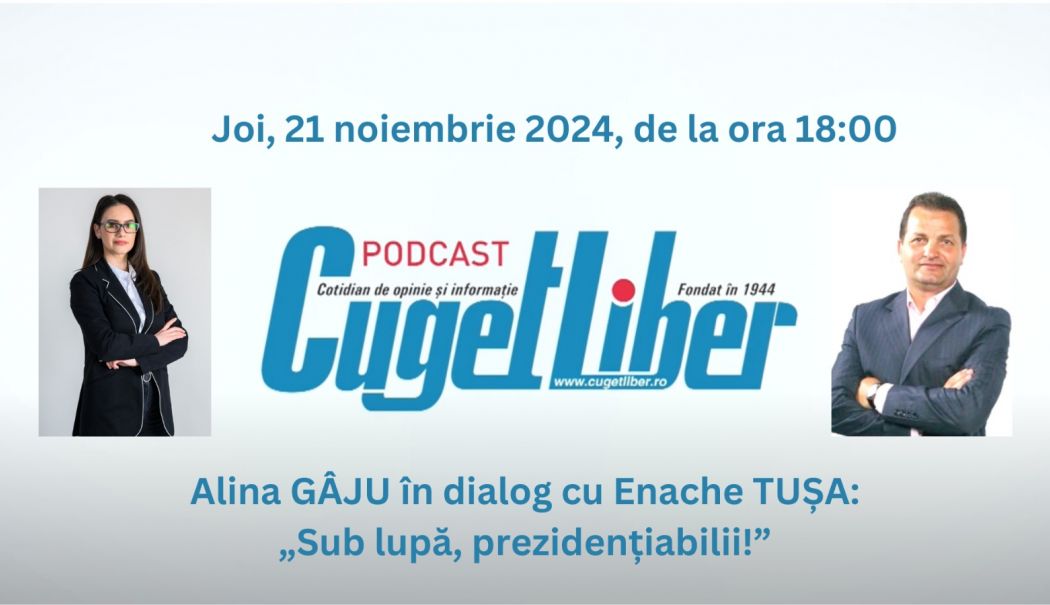 Joi, 21 noiembrie, nu ratați PODCAST CUGET LIBER! Prezidențiabilii, sub lupă !!!