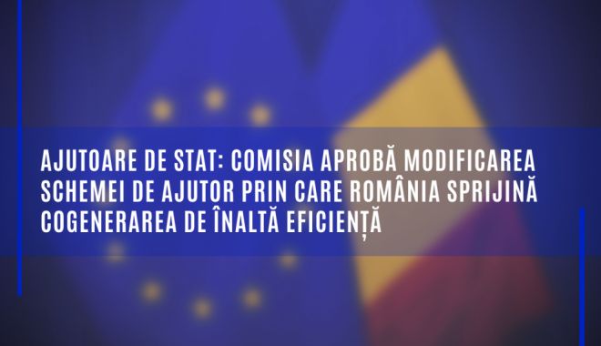 Schema de ajutor prin care România sprijină cogenerarea de înaltă eficiență a fost aprobată - schemadeajutorprincareromaniaspr-1640531875.jpg