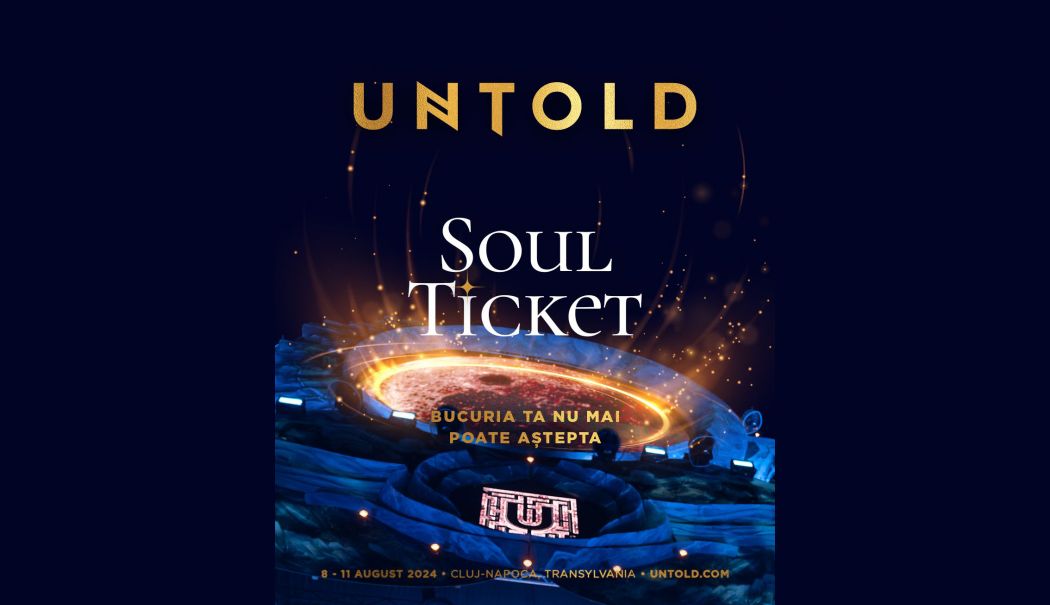 ”Soul Ticket” te aduce în povestea unuia dintre cele mai mari festivaluri din lume, UNTOLD - soul-ticket-by-untold-1716987017.jpeg
