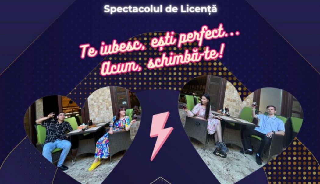 „Te iubesc, ești perfect... Acum, schimbă-te!”. Spectacol de licență pe scena Teatrului ”Oleg Danovski”