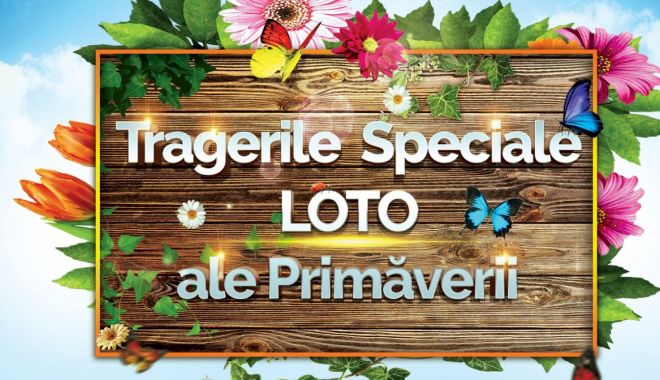 Care sunt premiile la tragerile speciale LOTO ale primăverii