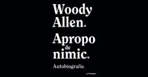 Stire din Cultură-Educație : Cartea săptămânii – "Apropo de nimic", de Woody Allen
