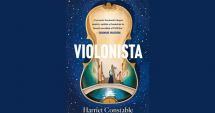 Stire din Cultură-Educație : Cartea săptămânii - "Violonista" de Harriet Constable