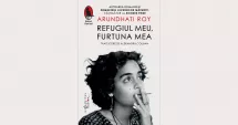 Stire din Cultură-Educație : Cartea săptămânii. „Refugiul meu, furtuna mea”, de Arundhati Roy