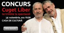 Stire din Cultură-Educație : CONCURS! Cuget Liber te trimite la spectacol!