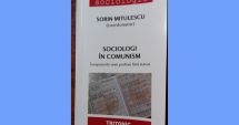 Stire din Cultură-Educație : O carte-document: „Sociologi în comunism - Începuturile unei profesii fără statut, în anii socialismului târziu”