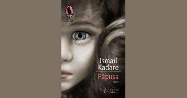 Stire din Cultură-Educație : Cartea săptămânii. „Păpușa“, de Ismail Kadare