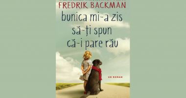 Stire din Cultură-Educație : Cartea săptămânii. ”Bunica mi-a zis să-ți spun că-i pare rău", de Fredrik Backman