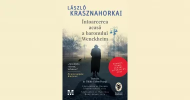 Stire din Cultură-Educație : Cartea săptămânii. „Întoarcerea acasă a baronului Wenckheim”, de László Krasznahorkai