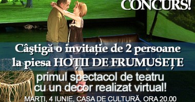 Stire din Cultură-Educație : CONCURS! CÂȘTIGĂ O INVITAȚIE la piesa "HOȚII DE FRUMUSEȚE"