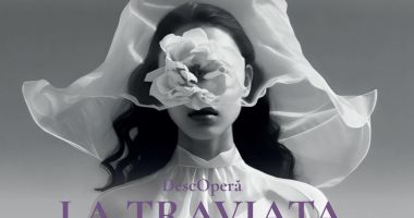 ”DescOperă La Traviata”, o reinterpretare modernă a celebrei capodopere a lui Verdi, la Centrul ”Jean Constantin”