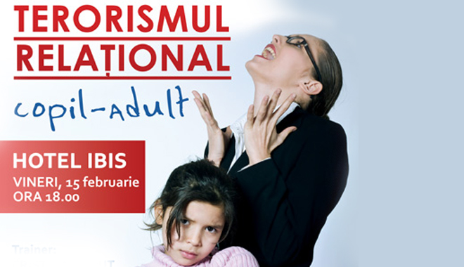 Seminar: TERORISMUL RELAȚIONAL (relația copil-adult), cu Cristina Neguț - terorismulrelational-1360666364.jpg